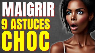 MAIGRIR VITE  9 Astuces CHOC Pour Perdre Du Poids Facilement [upl. by Ahsuas409]