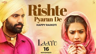 Rishte Pyaran De  Happy Raikoti  Laatu  Gagan Kokri Aditi Sharma  Jatinder Shah  Punjabi Song [upl. by Cayser]