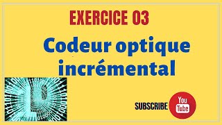 Exercice N°03 Comment ça marche un Codeur optique incrémental [upl. by Ordnael]