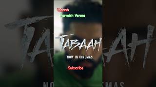 Tabaah movie ParmishVerma 🎥top music series 150 viral shorts punjabi parmishverma Tabah [upl. by Dnalro]