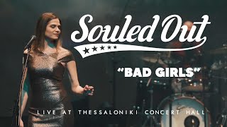 Souled Out  Bad Girls Cover  Live at Thessaloniki Concert Hall [upl. by Sandler]