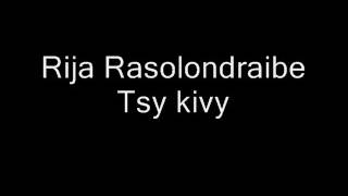 Rija Rasolondraibe Tsy kivy [upl. by Haeluj492]