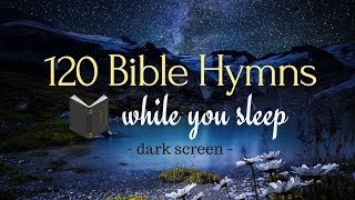 120 Bible Hymns while you Sleep no instruments [upl. by Gayner]