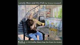 Yelena Eckemoff  Lonely Man and His Fish 2023 [upl. by Colburn]