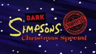 Dark Simpsons Unofficial Christmas Special Dark Simpsons Unofficial 9 [upl. by Jim]