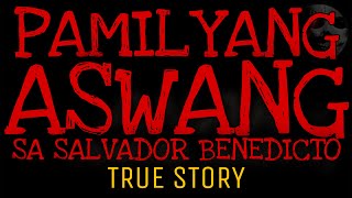 PAMILYANG ASWANG SA SALVADOR BENEDICTO  True Story [upl. by Lejna]