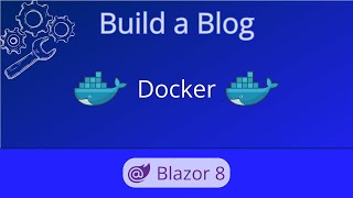 Blazor 8 Docker  Build a Blog  Ep 045 [upl. by Hedveh]