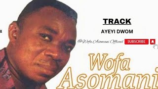 Wofa Asomani Official Ayeyi Dwom Official audio wofaasomanisongs wofaasomanikyeremekwan [upl. by Engamrahc]