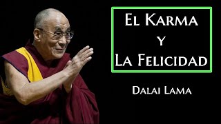 💥LA FELICIDAD Y EL KARMADalai Lama [upl. by Nuhsed]