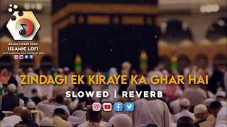 Zindagi Ek Kiraye Ka Ghar Hai😢 SlowedReverb Naatpak443 slowed slowedreverb [upl. by O'Meara604]