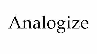 How to Pronounce Analogize [upl. by Aninnaig370]