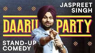 DAARU PARTY  Jaspreet Singh Standup Comedy [upl. by Nicks330]