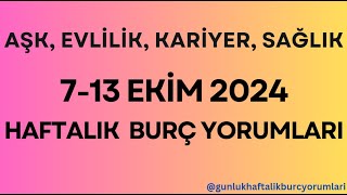 7  13 Ekim 2024 Haftalık Burç Yorumları [upl. by Yrreb]