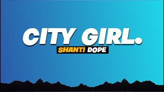 Shanti dope  City Girl Lyrics [upl. by Hajidahk888]