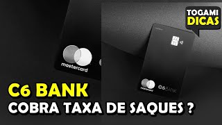 C6 Bank Cobra Taxa de Saque [upl. by Sarette295]