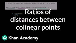 Ratios of distances between colinear points  Analytic geometry  Geometry  Khan Academy [upl. by Anair]