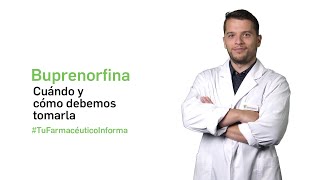 Buprenorfina ¿cuándo y cómo debemos tomarla Tu Farmacéutico Informa [upl. by Felton510]