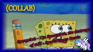 COLLAB Spongebob  I´m Spongebob the destroyer of evil  Sparta Dance Remix [upl. by Jaala]