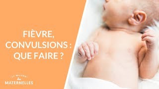 Fièvre convulsions  que faire   La Maison des maternelles LMDM [upl. by Myrilla]