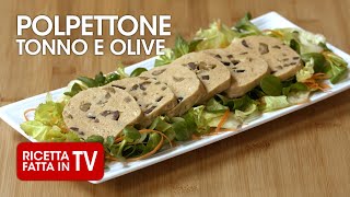 POLPETTONE TONNO E OLIVE di Benedetta Rossi  Ricetta TV Fatto in Casa per Voi [upl. by Rotsen198]