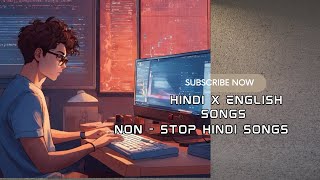 non stop hindi songs 2024  hindi x english songs  hindi x english songs lofi [upl. by Medina]