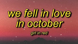 girl in red  we fell in love in october lyrics [upl. by Oremo817]