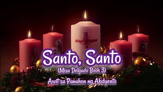 SANTO SANTO  Misa Delgado Book 3  Awit sa Panahon ng Adbyento  adventsong [upl. by Ntisuj]