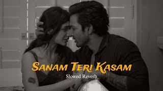 Sanam Teri Kasam full song  slowedreverb  sad song 🤍❤️‍🩹 [upl. by Sonny]