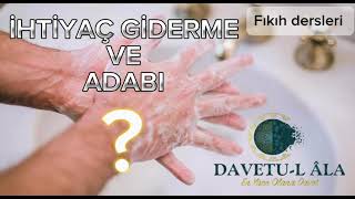 FIKIH DERSLERİ  İHTİYAÇ GİDERME VE ADABI MUSTAFA YILDIRIM [upl. by Edyth]