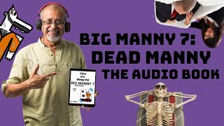 Big Manny 7 Dead Manny  The Audio Book [upl. by Asirb29]