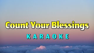 COUNT YOUR BLESSINGS  KARAOKE [upl. by Gorman169]