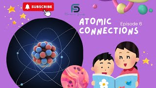 Atomic Connections  Learning is Fun Episode 5 new kidslearning scienceforkids [upl. by Seidnac]