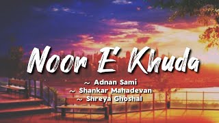 Noor E Khuda lyrics  Adnan Sami Shankar Mahadevan Shreya Ghoshal  My Name Is Khan  LYRICS🖤 [upl. by Rego]