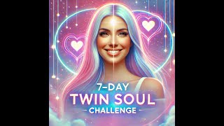 7Day Twin Soul Connection Challenge – Attract Your Soulmate with These Powerful Practices [upl. by Serge643]