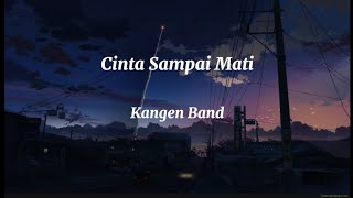 Kangen Band  Cinta Sampai Mati Lirik Lagu [upl. by Portwin]