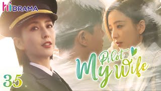 【Multisub】EP35 My Pilot Wife  Love Between Gentle Doctor And Ace Flyer 💗 HiDrama [upl. by Ydahs186]