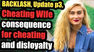 BACKLASH Update p3 Cheating Wife consequence for cheating and disloyalty [upl. by Sanfourd]