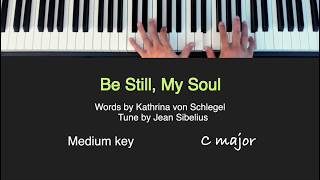 Be Still My Soul  PIANO Cover with LYRICS [upl. by Aig]