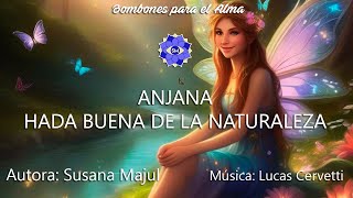 ANJANA  HADA BUENA DE LA NATURALEZA [upl. by Halimaj]