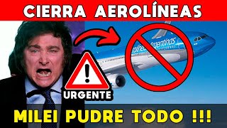 MILEI CIERRA AEROLÍNEAS ARGENTINAS 🚨 ULTIMÁTUM A SINDICALISTAS DELINCUENTES SE PUDRIÓ TODO [upl. by Gutow842]