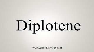 How To Say Diplotene [upl. by Nosak]