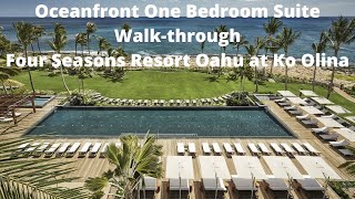 Oceanfront One Bedroom Suite Walkthrough I Four Seasons Resort Oahu at Ko Olina [upl. by Wadesworth782]