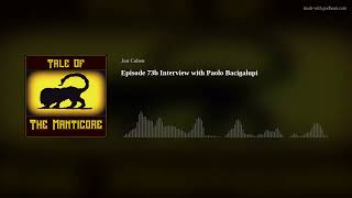 Episode 73b Interview with Paolo Bacigalupi [upl. by Ellinger]