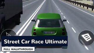 Street Car Race Ultimate  Full Gameplay Walkthrough [upl. by Arney]