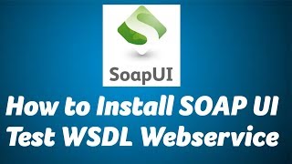 Install SOAP UI and Test WSDL Web Service [upl. by Eart]