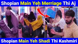 Shopian Main Yeh Merriage Thi Aj  Shopian Main Shadi Thi Aaj  Aaj Shopian Main Kashmiri Girls Ki [upl. by Ataliah]