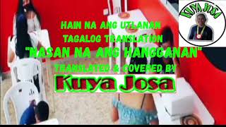 HAIN NA ANG UTLANAN TAGALOG VERSION WITH LYRICS BY KUYA JOSA [upl. by Droffig271]