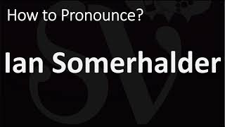 How to Pronounce Ian Somerhalder [upl. by Gwendolyn585]