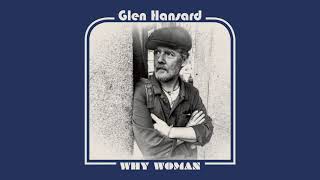 Glen Hansard  quotWhy Womanquot Full Album Stream [upl. by Grath926]