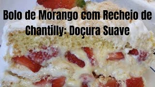 Bolo de Morango com Recheio de Chantilly Doçura Suave [upl. by Saxena29]